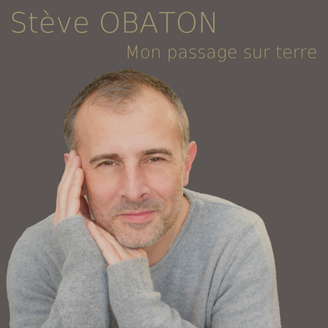 Stève OBATON - Mon passage sur terre